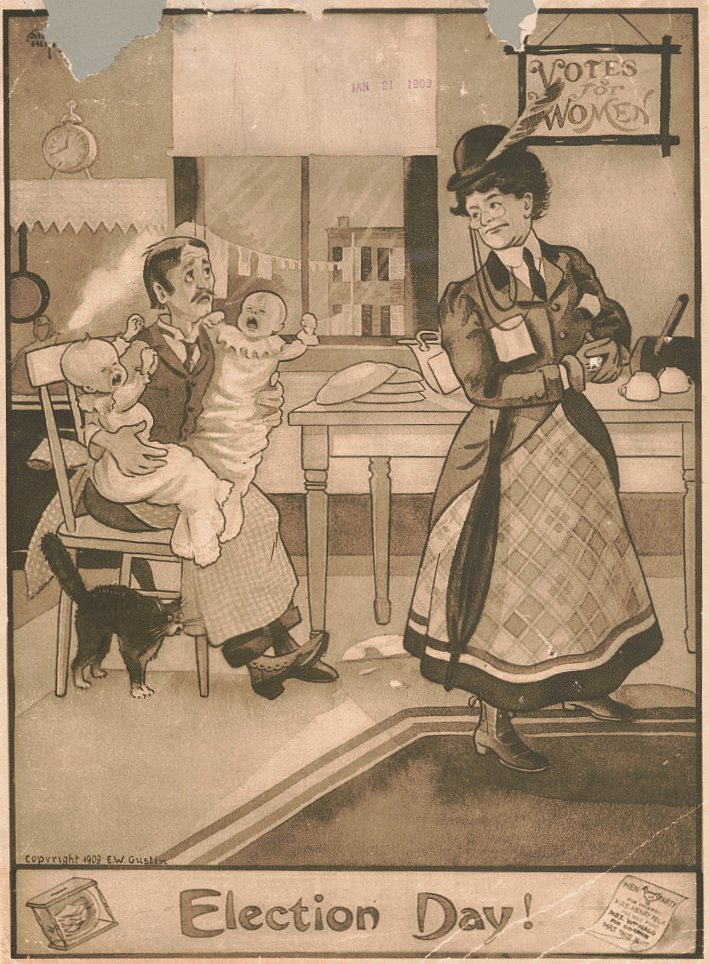 Torn, yellowed print showing a woman leaving the house to vote on election day while her distraught husband is left behind to tend to the children and house by himself. A plate has been broken, both children are crying and even the cat is in a panic. Hanging in a frame on the wall in the background: Votes for Women and written on a ballot in the bottom right hand corner: Hen Party: 'For President -- Mrs. Henry Peck -- Vice President -- Mrs. Wm. Nagg -- For Governor -- Mrs. Thos Katt.' Caption at the bottom says 'Election Day!'